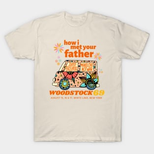 Woodstock 69 How I Met Your Father T-Shirt